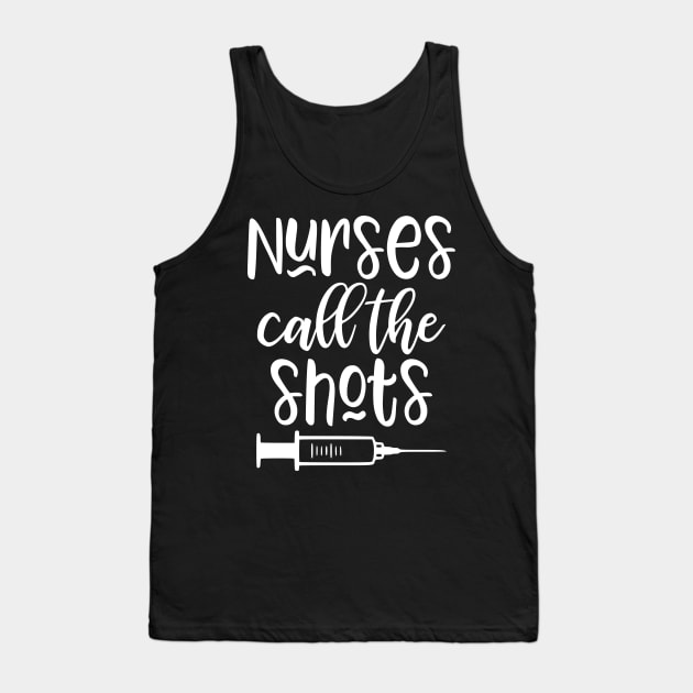 Nurses call the shots Tank Top by kapotka